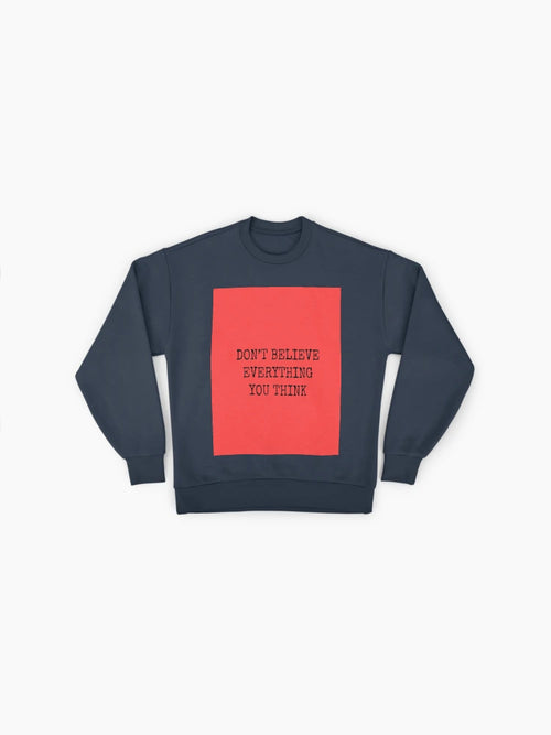 'Don’t Believe Everything' Quote, Thought-Provoking Sweatshirt