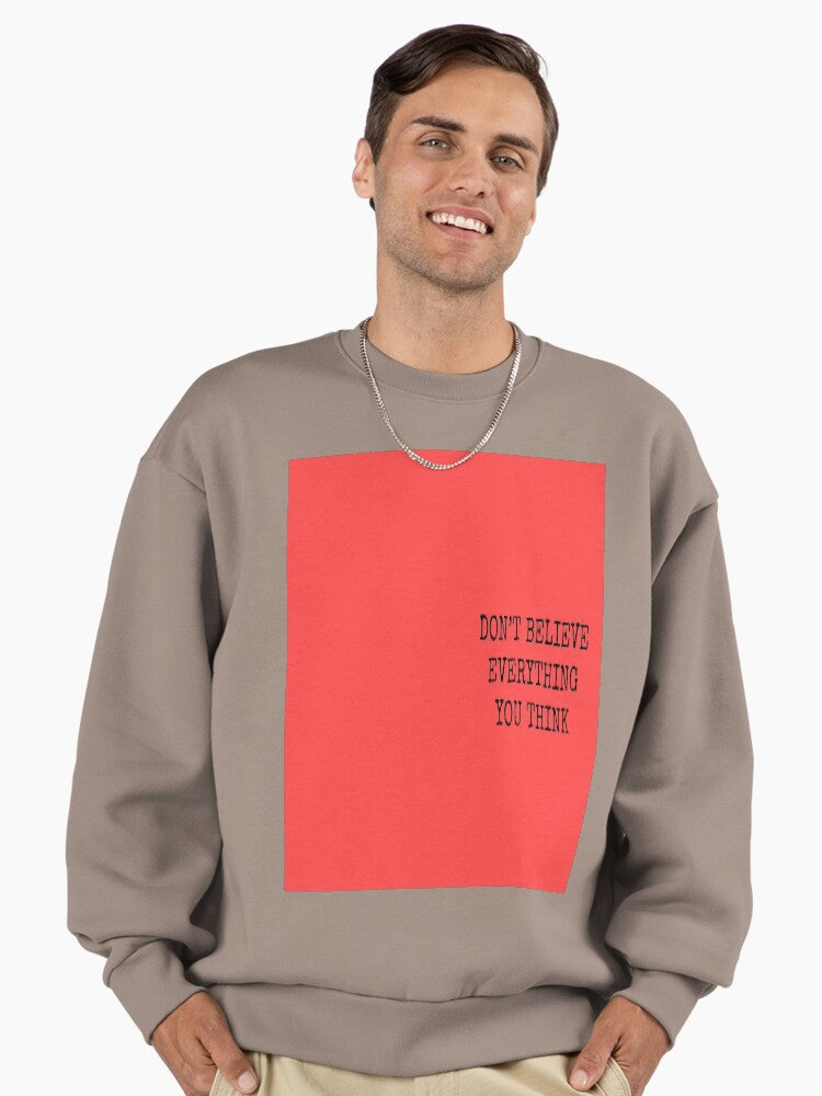 'Don’t Believe Everything You Think', Motivational Sweatshirt Shiitake