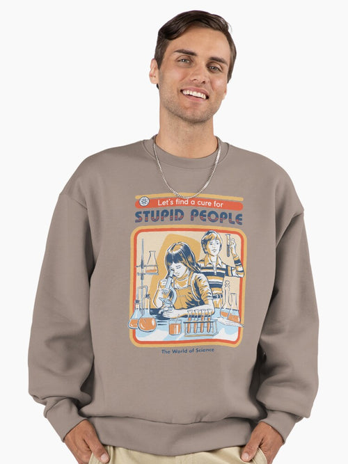 'A Cure For Stupid People' Sarcasm, Funny Oversized Sweatshirt Shiitake