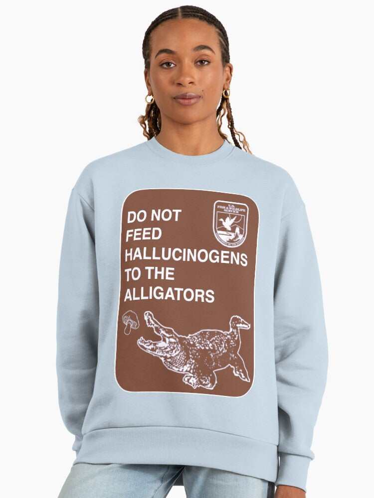 'Do Not Feed Hallucinogens' Alligator, Funny Warning Sweatshirt Stonewash Denim