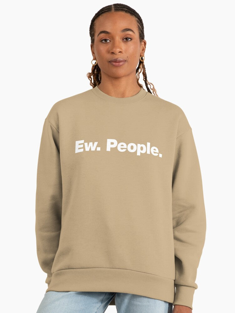 'Ew. People.' Anti-Social Quote, Sarcastic Oversized Pullover Tan